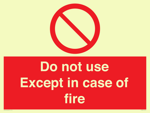 Do not use except in case of fire